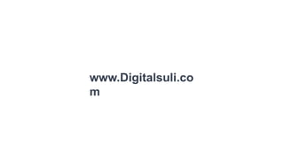 www.Digitalsuli.co
m
 