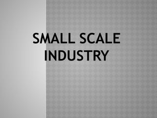 Small scale industry presentation SSI PPT | PPTX