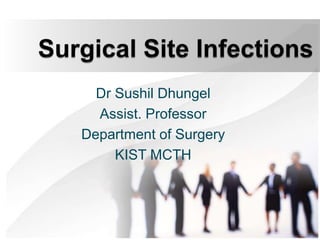 Dr Sushil Dhungel
Assist. Professor
Department of Surgery
KIST MCTH
 