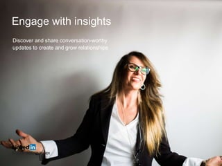 Engage with insights
Discover and share conversation-worthy
updates to create and grow relationships
Social Selling Index
 