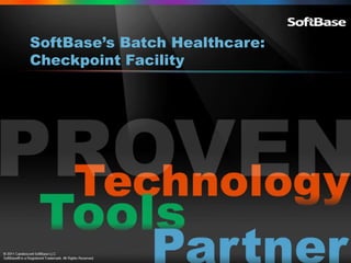 SoftBase’s Batch Healthcare:
Checkpoint Facility
 