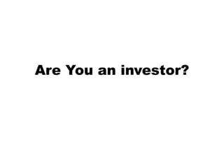Are You an investor?
 
