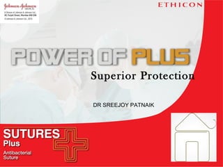 Superior Protection
DR SREEJOY PATNAIK

 