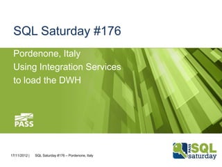 SQL Saturday #176
Pordenone, Italy
Using Integration Services
to load the DWH

17/11/2012 |

SQL Saturday #176 – Pordenone, Italy

 