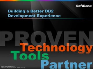 Building a Better DB2
Development Experience
 
