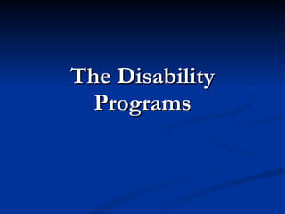 The Disability Programs 