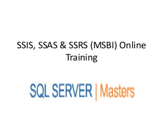 SSIS, SSAS & SSRS (MSBI) Online
            Training
 