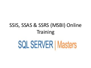 SSIS, SSAS & SSRS (MSBI) Online
            Training
 