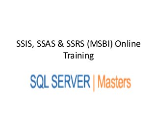 SSIS, SSAS & SSRS (MSBI) Online
Training
 