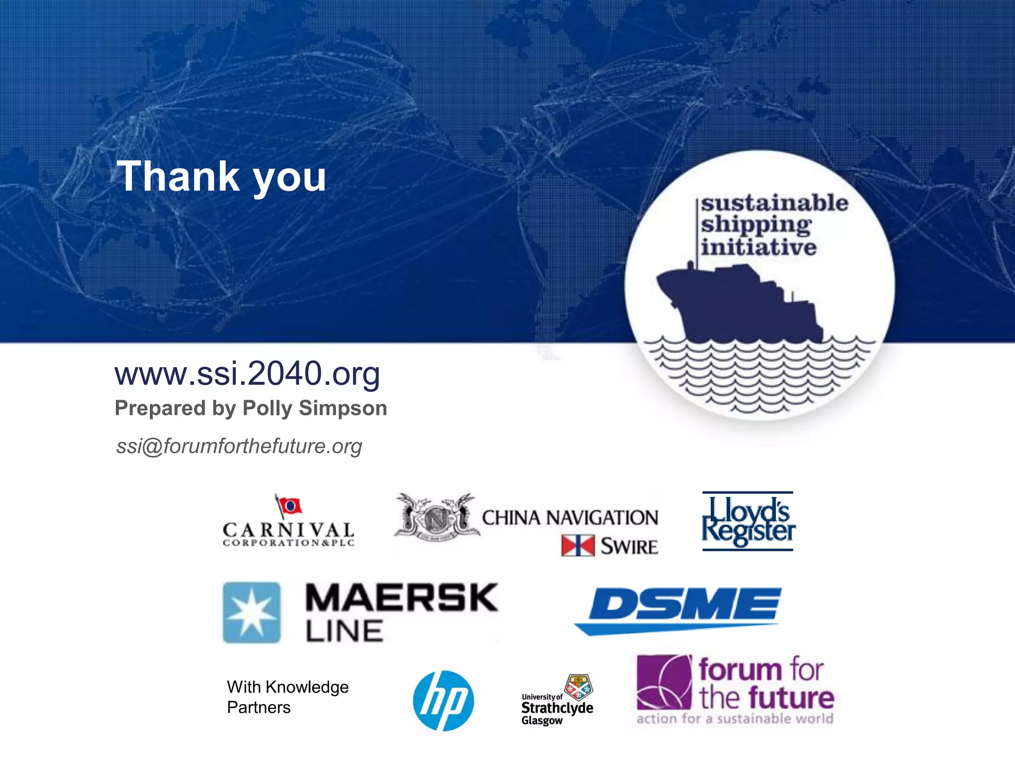 Thank you
With Knowledge
Partners
Prepared by Polly Simpson
ssi@forumforthefuture.org
www.ssi.2040.org
 