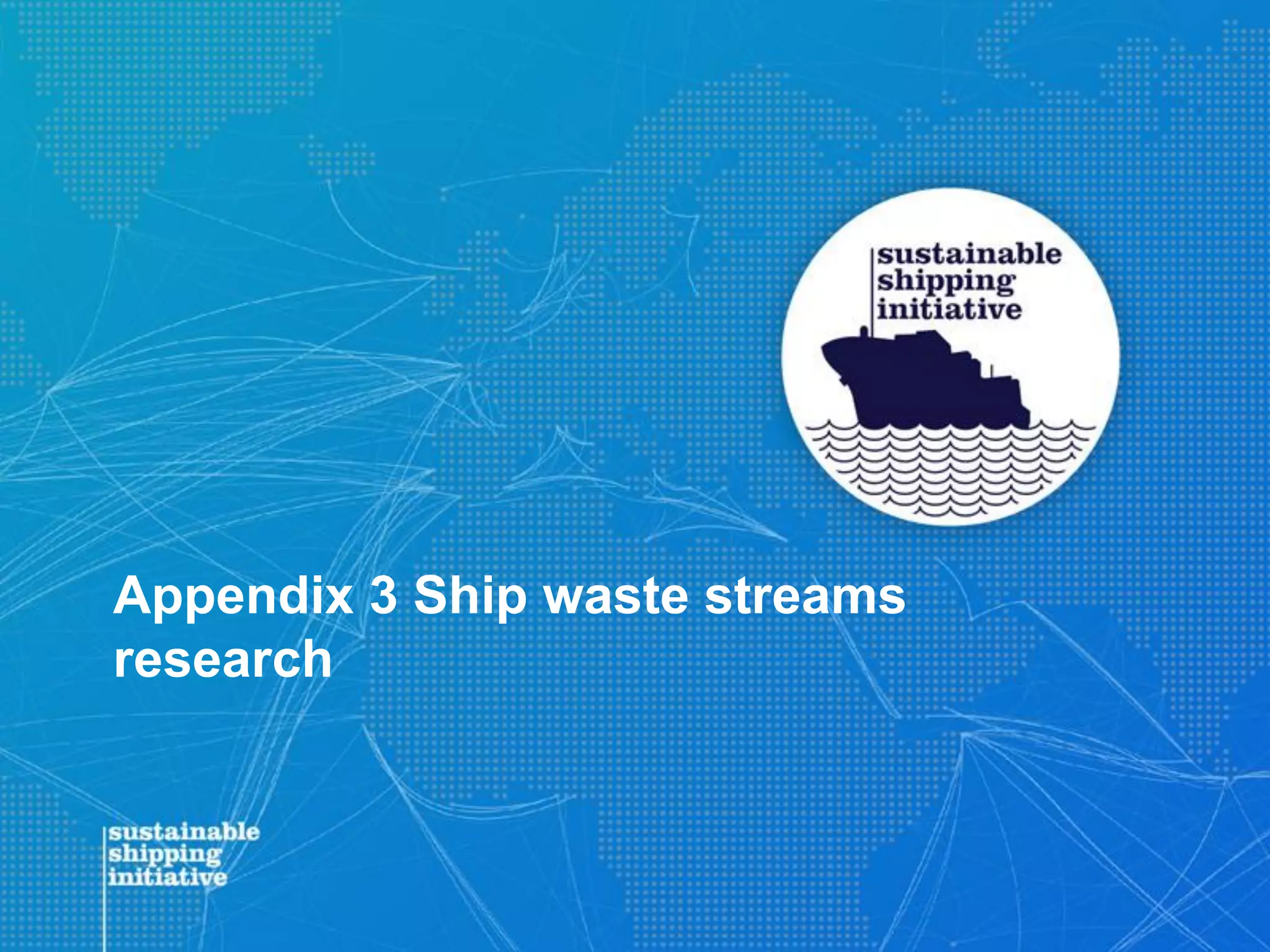 Appendix 3 Ship waste streams
research
 