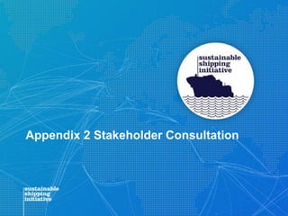 Appendix 2 Stakeholder Consultation
 