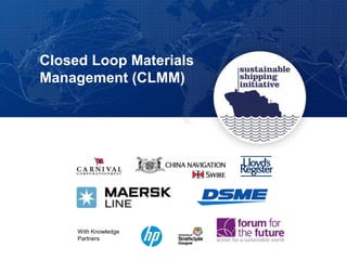 Closed Loop Materials
Management (CLMM)
With Knowledge
Partners
 