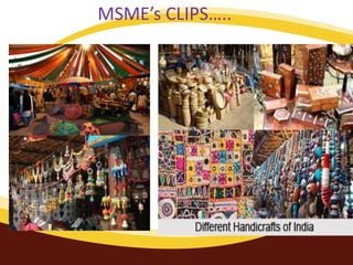 MSME’s CLIPS…..
 