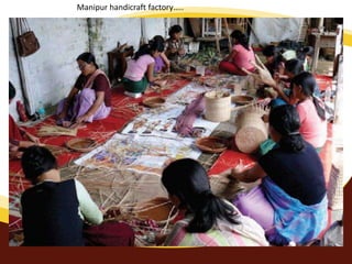 Manipur handicraft factory…..
 