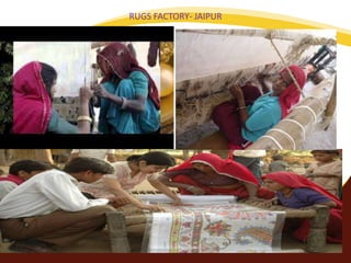 RUGS FACTORY- JAIPUR
 