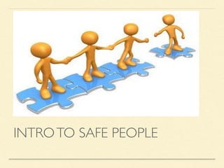 INTROTO SAFE PEOPLE
 