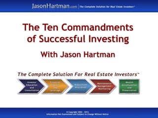 The Ten Commandments
 of Successful Investing
   With Jason Hartman
 