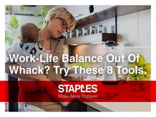 Work-Life Balance Out Of
Whack? Try These 8 Tools.
 
