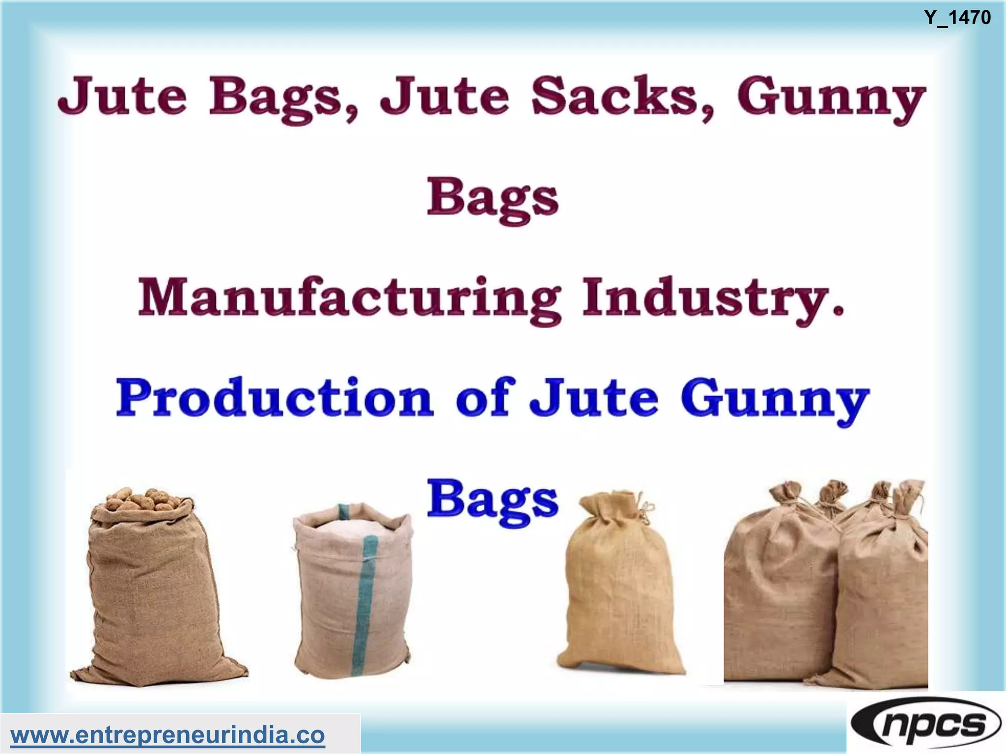 Jute Bags, Jute Sacks, Gunny Bags Manufacturing Industry | PPTX