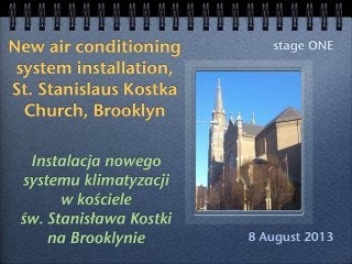 August'13 - New A/C installation in St. Stanislaus Kostka Church, Brooklyn 