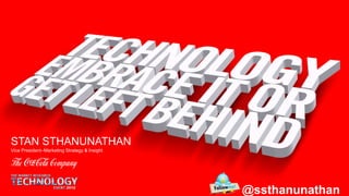 STAN STHANUNATHAN
Vice President–Marketing Strategy & Insight
@ssthanunathan
 