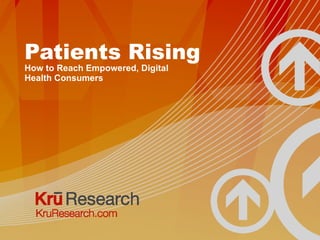 Patients Rising How to Reach Empowered, Digital Health Consumers 