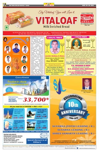 DATE : 05 - 08 - 2016SSK TIMES ENGLISH MONTHLY. GADAG4P
SAHASRARJUN SOMUVANSH KSHATRIYA TIMES. ENGLISH MONTHLY . Editor, owner and Publisher Deepak M. Kalburgi;Published by Deepak M. Kalbrugi on behalf of SSK TIMES Dasar Oni ,Dist Gadag - 582101, Karnataka State,
Printed At Chaitanya Offset Printers, Kagadgeri Oni, Gadag,Dist- Gadag, Karnataka State, Cell 7204497932, 9739993133 , Email: info@ssktimes.com, feedback@ssktims.com
https://www.facebook.com/ssktimes.comWebsite:www.ssktimes.com
Sindhanur - S.S.K Tarun
sangh newly elected
committee members.
The following are the
newly appointed members
of the committee Vinod
Bhandage as president,
Suraj Chavan and
Guru Chawdimani as
vice-president, Shrinivas
Bakale as secretary,
Ravi Katwa as joint/asst
secretary, Prakash Pawar
as treasurer, Prashanth
Kabadi as joint/asst
treasurer. They have been
elected as members in
the presence of Adarsh
colony Shri Amba Bhavani
temple, S.S.K samaj
panch trustee committee’s
president Babannsa
Katwa , former president
Shashi Dani, Ambasa
Meharwade, Muralidharsa
khode venkatesh kabadi,
shankarsa kabadi, kubersa
Antalmarad, Shivaramsa
Bhandge, Anandsa
Raibagi, Ravisa Dalbanjan,
Kiran Dani, Narayansa
Pawar, Raju Badi, Mohan
Raibagi, and the other
important members of the
samaj were also present.
Late.Shri. Pandusa. Siddusa. Arasiddi.
Late.Shri. Motilalsa. B. Miskin.
Passed away on Date:29-7-2016.
Age - 73 Years.
Place: BETGERI - GADAG
Passed away
on
D: 3-8-2016
1934 - 2016
Place-Gadag
With profound grief we have to inform the sudden and sad demises
of our beloved Shri. Pandusa. S. Arasiddi. Gadag city resident at
Bankers colony’s as well as a renowned steel merchant business
man and Ex-President of Jagadamba Bank Gadag Passed away
peacefully on Date:3-8-2016. Remembering his wonderful and
gentle soul will forever remain in our hearts. May he rest in peace!
Deeply Mourned by
Deeply Mourned by
Sons: Siddusa, Ramsa, Laxmansa, Daughter in laws,
Daughters, Son in laws, Grandsons, family and relatives.
Wife: Premilabai. M. Miskin,
Shri. R. B. Miskin & Bros, Sons,
Daughter in laws, Daughters,
Son in laws, Grandsons, family
and relatives.
P.S. ARASIDDI & BROS
Makanagalli, Behind SSK school, GADAG.
M/S. ARASIDDI STEEL MERCHANTS
Makanagalli Road, GADAG.
M/S. L.P. ARASIDDI STEEL CORPORATION
STEEL & HARDWARE MERCHANT
GADAG. M-9448027338, 9448301947, 9448188486.
A SOULFUL TRIBUTE
A SOULFUL TRIBUTE
 