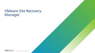 11
Confidential ©2021 VMware, Inc.
│ 11
VMware Site Recovery
Manager
 