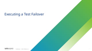 108
Confidential ©2021 VMware, Inc.
│ 108
Executing a Test Failover
 