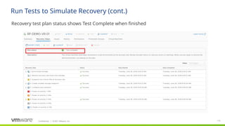 Confidential ©2021 VMware, Inc.
│ 115
​
Recovery test plan status shows Test Complete when finished
Run Tests to Simulate Recovery (cont.)
 