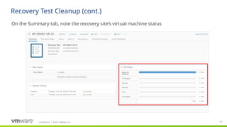 Confidential ©2021 VMware, Inc.
│ 118
​
On the Summary tab, note the recovery site’s virtual machine status
Recovery Test Cleanup (cont.)
 