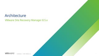 42
Confidential ©2021 VMware, Inc.
│ 42
Architecture
VMware Site Recovery Manager 8.5.x
 