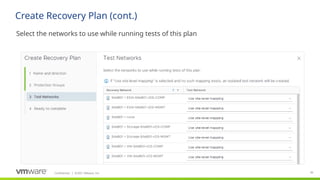 Confidential ©2021 VMware, Inc.
│ 99
​
Select the networks to use while running tests of this plan
Create Recovery Plan (cont.)
 