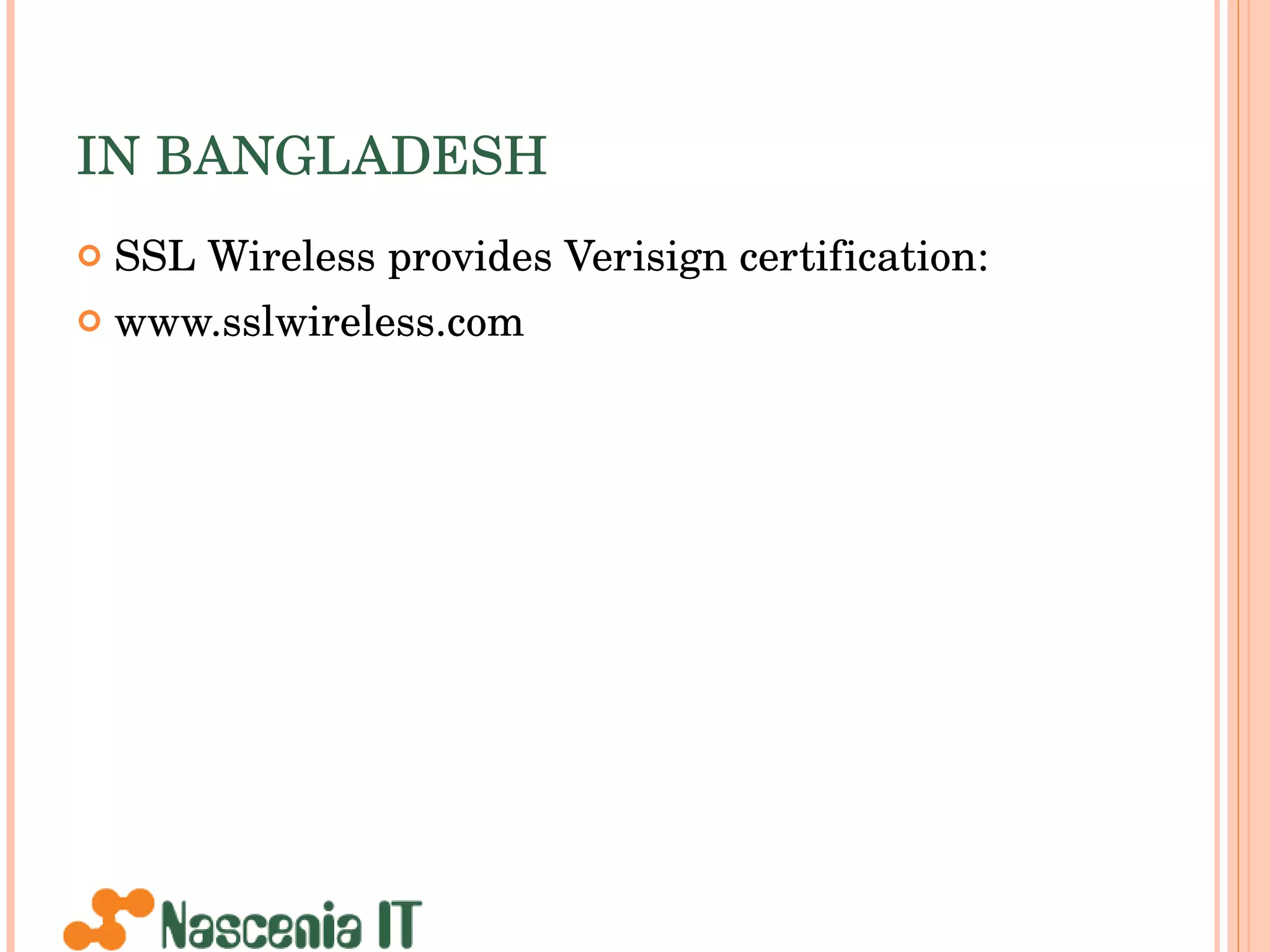 IN BANGLADESH SSL Wireless provides Verisign certification: www.sslwireless.com  