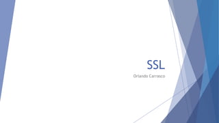 SSL
Orlando Carrasco

 