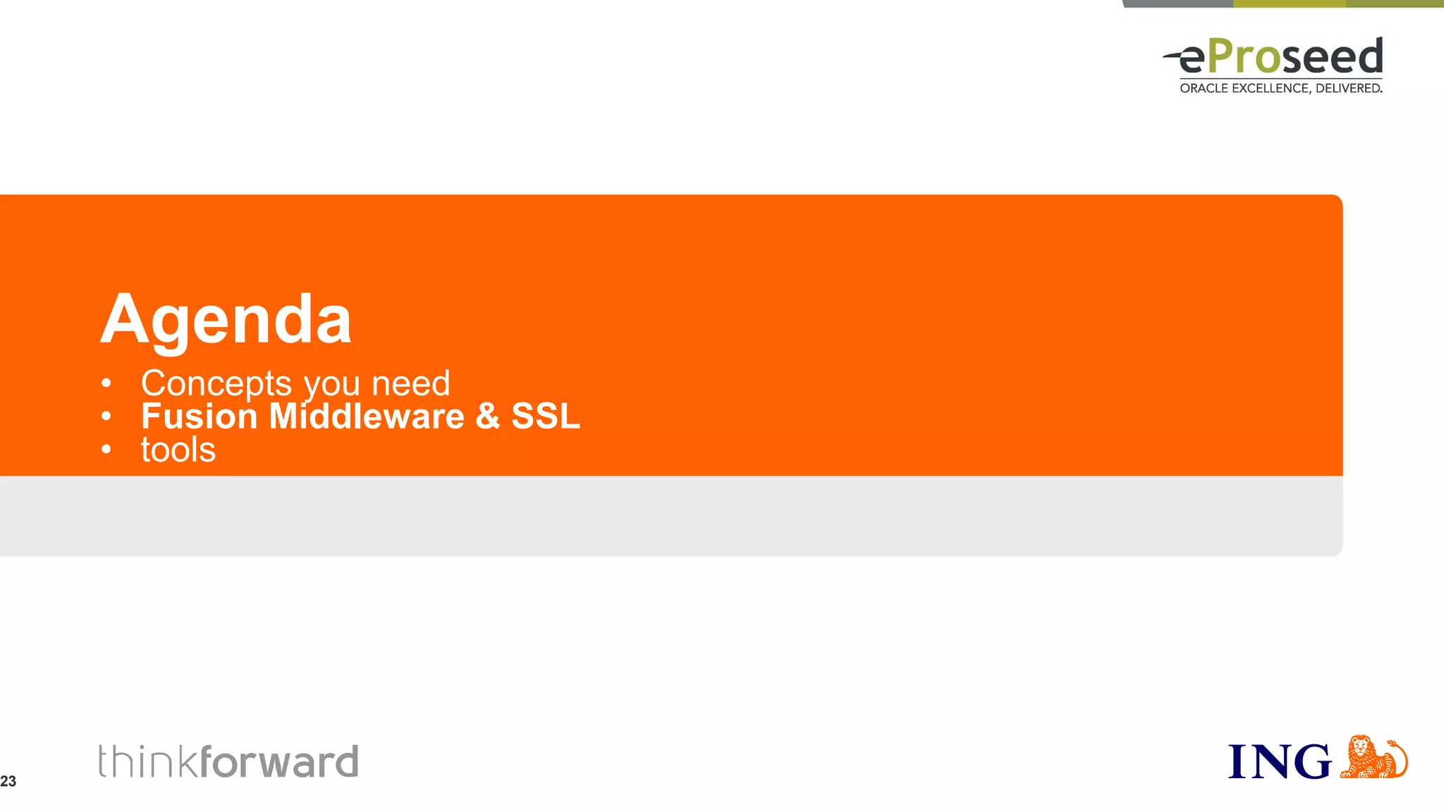 Agenda
• Concepts you need
• Fusion Middleware & SSL
• tools
23
 