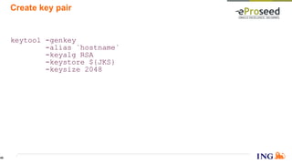 Create key pair
keytool -genkey
-alias `hostname`
-keyalg RSA
-keystore ${JKS}
-keysize 2048
46
 