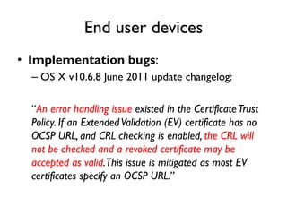 End user devices
• Implementation bugs:
  – OS X v10.6.8 June 2011 update changelog:

  “An error handling issue existed i...