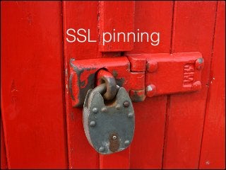 SSL pinning

 