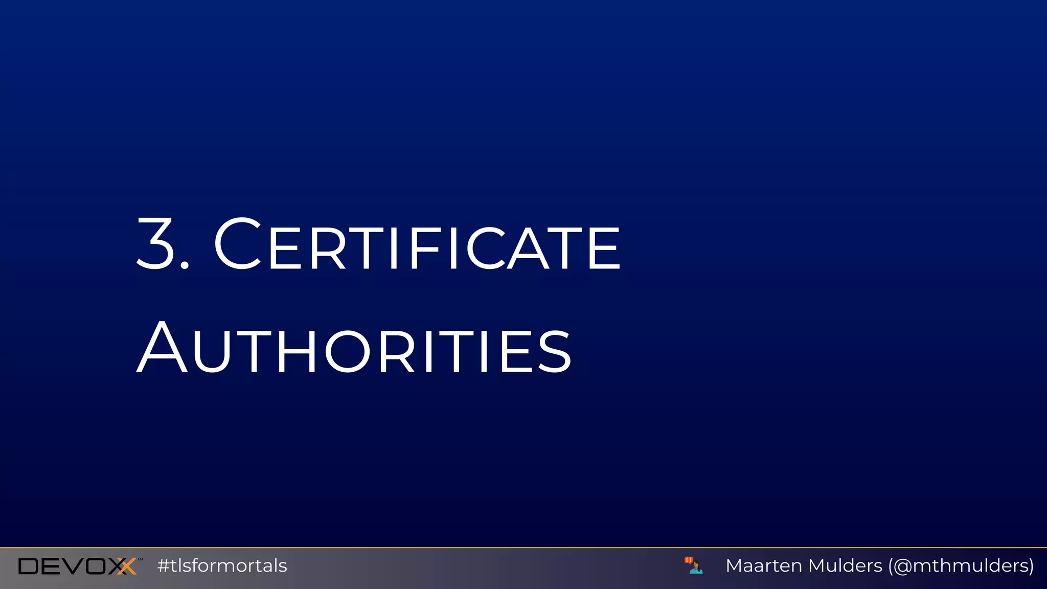 3 C
A
Maarten Mulders (@mthmulders)#tlsformortals
 