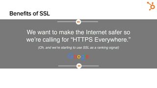Beneﬁts of SSL
Trust
SEO
Website
Features
 