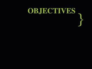 OBJECTIVES
             }
 