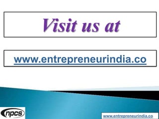 Visit us at
www.entrepreneurindia.co
www.entrepreneurindia.co
 