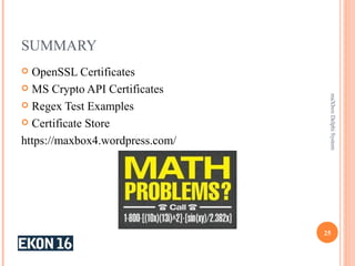 SUMMARY
 OpenSSL Certificates
 MS Crypto API Certificates
 Regex Test Examples
 Certificate Store
https://maxbox4.wordpress.com/
25
maXboxDelphiSystem
 