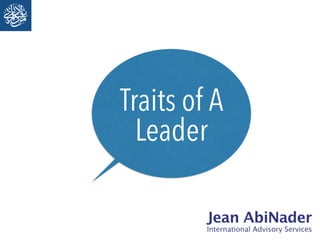 A simple exercise will help you
compare your key traits to
those of an effective leader.
 