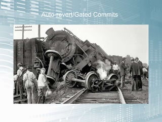 Auto-revert/Gated Commits
 