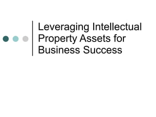 Leveraging Intellectual Property Assets for Business Success 