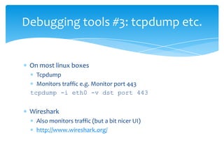 You shouldn’t need to go here . . . But if you do Bryan, Derrick, Pete and Frank can assistBasically there are config files and they point to the usual suspects (Certs, Keys etc.) e.g.SSLVerifyClient requireSSLVerifyDepth  10SSLCertificateFile /etc/httpd/conf/ssl.crt/somecertSSLCertificateKeyFile /etc/httpd/conf/ssl.key/somekeyApache HTTP Server and SSL