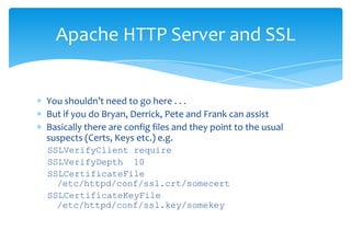 At a high-level SSL is pretty straight-forwardBut the devil is in the details – keystores / truststores, apache configuration, different aggregator environments . . . .Plus add in server white listing . . .. When you hit a problem with SSL – first don’t panic! Check your configuration (run.conf, keystore/truststore, apache settings – if appropriate).We are here to help . . . Summary